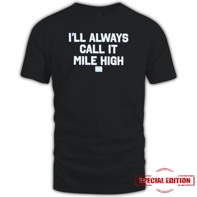 Official State Thirty Eight Store I’Ll Always Call It Mile High Sweaters Official State Thirty Eight Store I’Ll Always Call It Mile High Long Sleeve Shirt