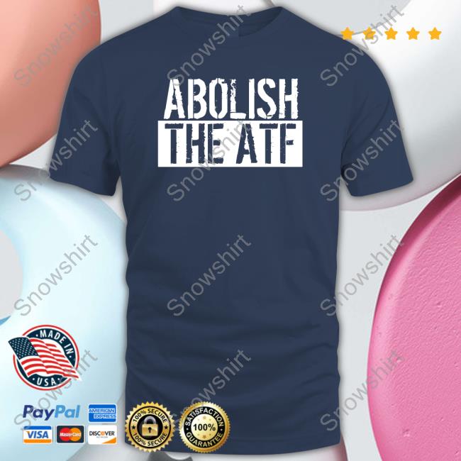 Abolish The Atf T Shirts Atf Hq Abolish The Atf Hoodie
