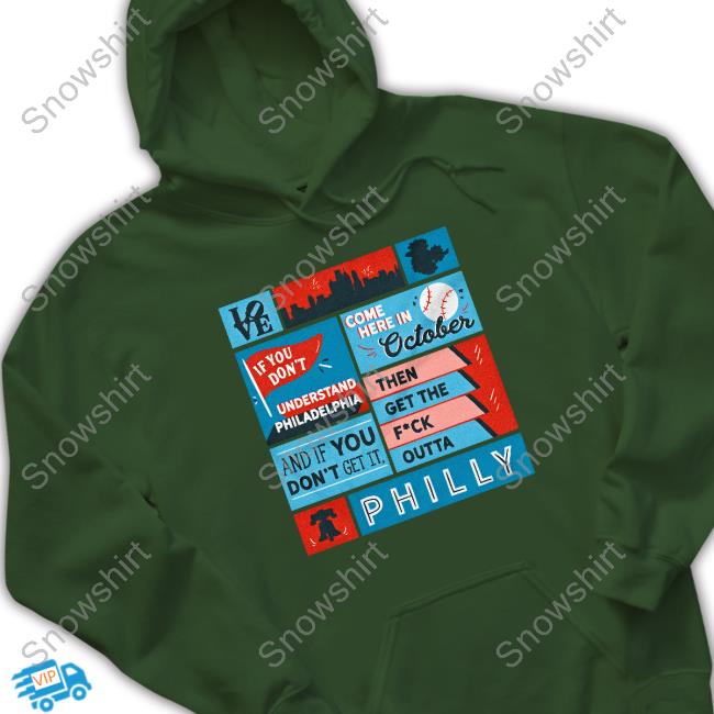 Official Uk Phillies Then Get The Fuck Outta Philly T Shirts If You Don’T Understand Philadelphia Come Here In October And If You Don’T Get It Then Get The Fuck Outta Philly Tee Shirt