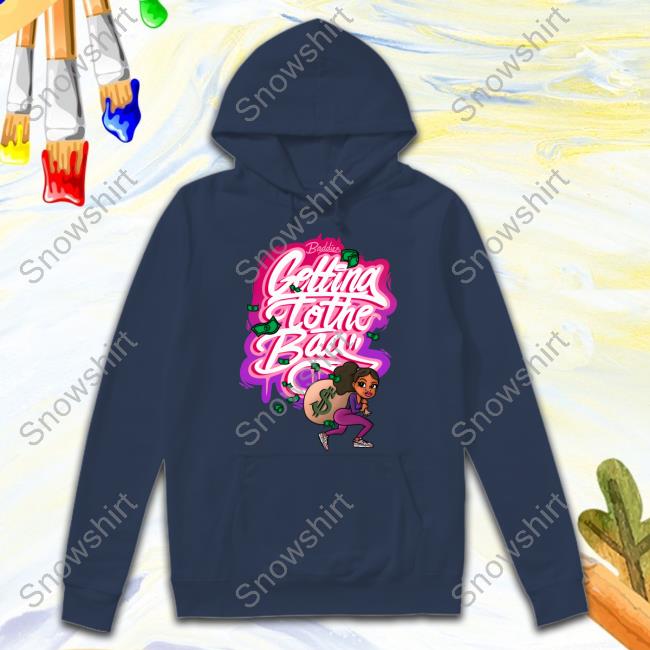 Getting To The Bag Sweatshirt Natalie Lashes Merch Baddies Getting To The Bag Shirt