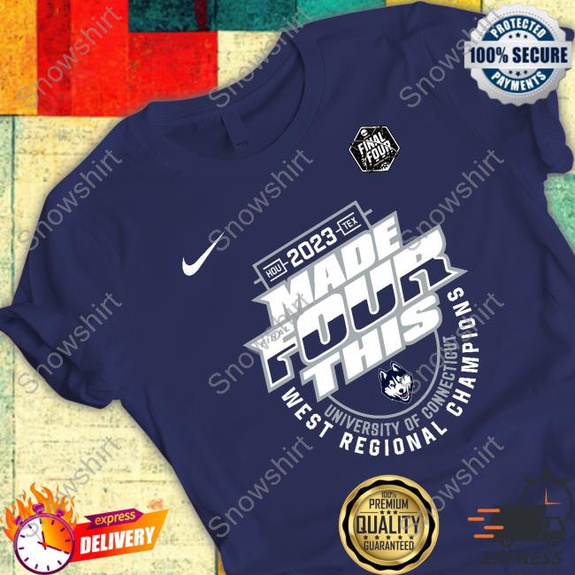 Uconn Huskies 2023 Made Final Four This Ncaa Men's Basketball University Of Connecticut West Regional Champions Tee