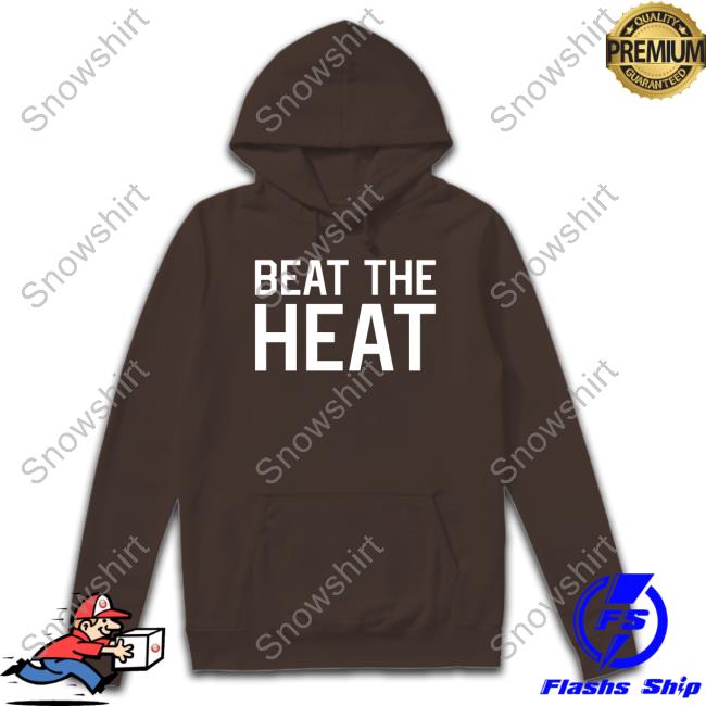 Beat The Heat Shirt Official Barstool Sports Store Beat The Heat Shirt