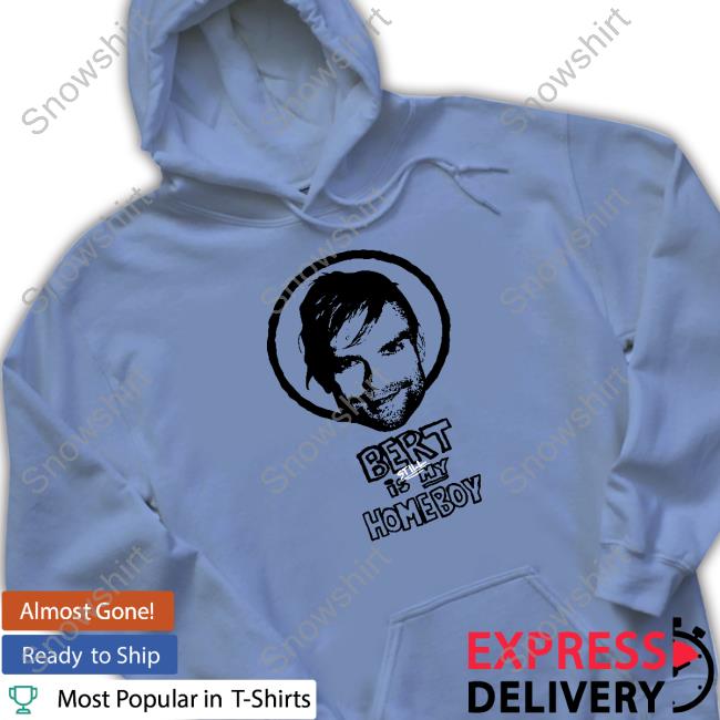 The Used Merch Bert Is Still My Homeboy Sweatshirt Official The Used Bert Is Still My Homeboy Hoodie
