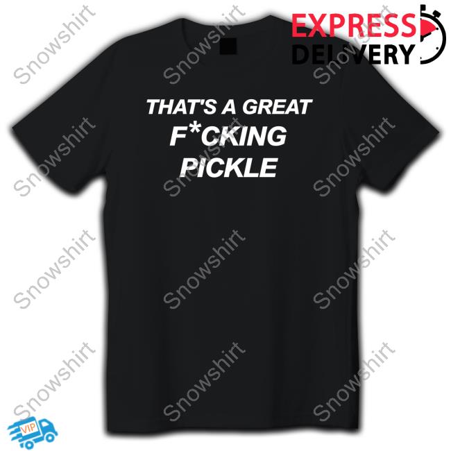 That's A Great Fucking Pickle Hat