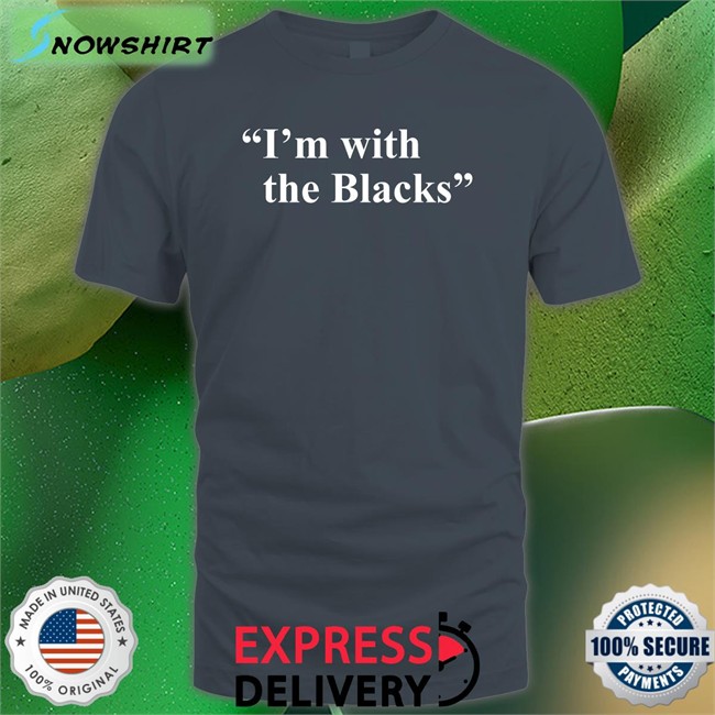 Steve Saldivar I'm With The Blacks Tee Shirts