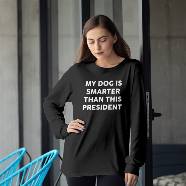 My Dog Is Smarter Than This President Shirts Allan Betz My Dog Is Smarter Than This President Tee Sebastian Gorka Drg