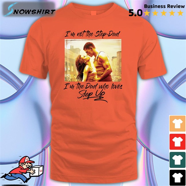 Shirts That Go Hard Merch I'm Not The Step Dad I'm The Dad Who Loves Step Up Hoodie