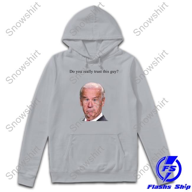 Do You Really Trust This Guy T Shirt