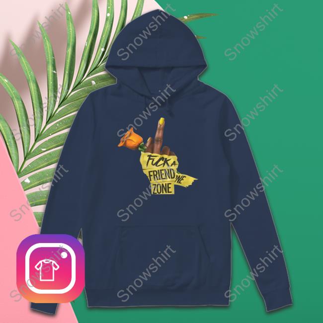 Fuck A Friend Zone Hooded Sweatshirt Who Dis Woman Fuck A Friend Zone Hoodie