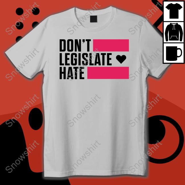 Official Rayguncustom Merch Don't Legislate Hate Shirt