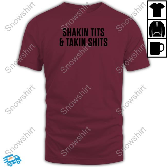 Shakin Tits & Takin Shits Long Sleeve T Shirt Shakin Tits & Takin Shits Tank