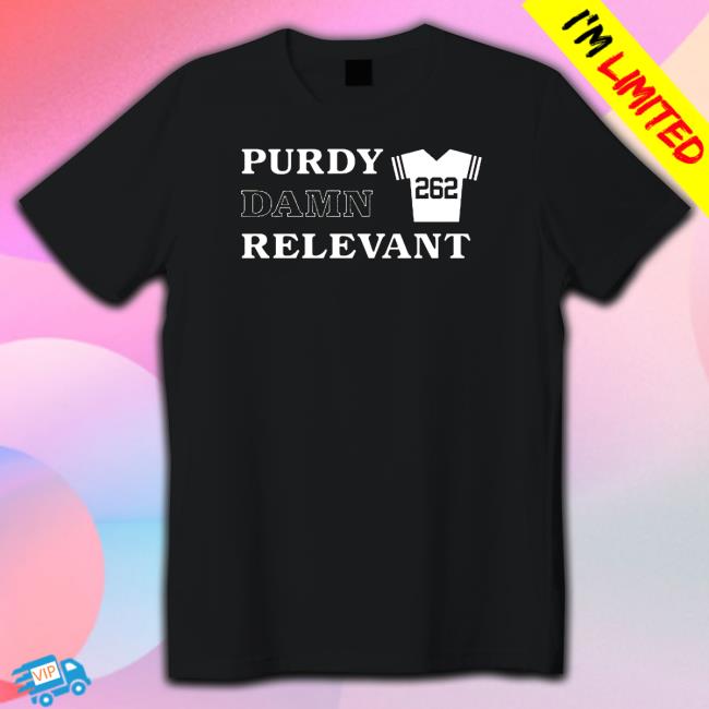 Official Purdy relevant san francisco football 2022 Long Sleeve T Shirt Official Purdy relevant san francisco football 2022 T Shirt