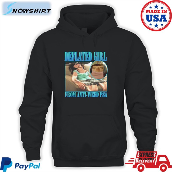 Shirts That Go Hard Deflated Girl From Anti-Weed Psa Shirt Goodshirts Merch Deflated Girl From Anti-Weed Psa Shirt Black