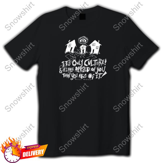 Suburbia Overture It's Only Culture & It's More Afraid Of You Than You Are Of It Shirt Will Wood