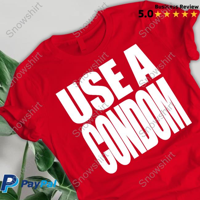 Use A Condom Tee Use A Condom Tee