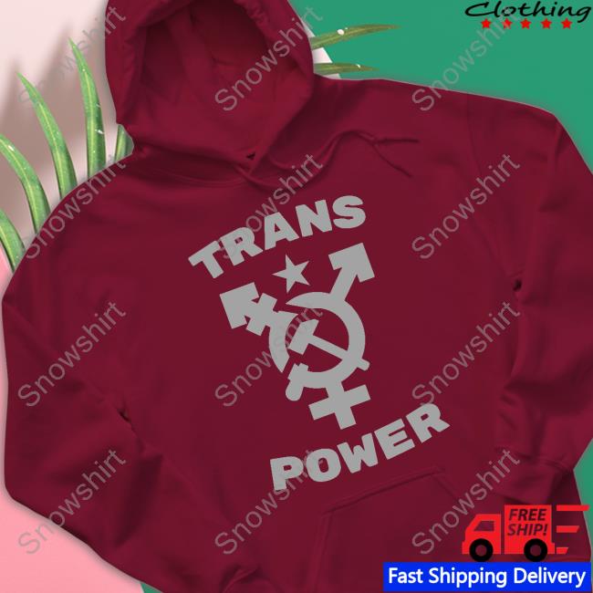 Trans Power Tee Shirt Trans Power Hooded Sweatshirt