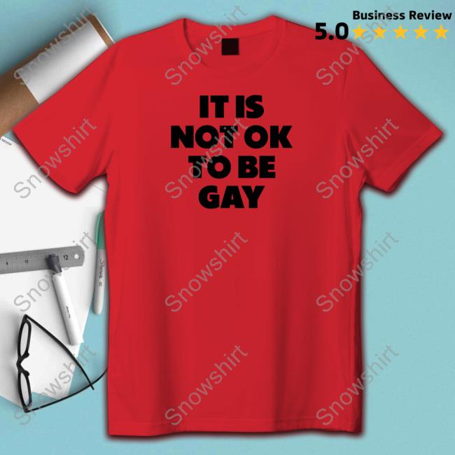 Daniel Charles Svoboda It Is Not Ok To Be Gay Shirt It Is Not Ok To Be Gay Tee