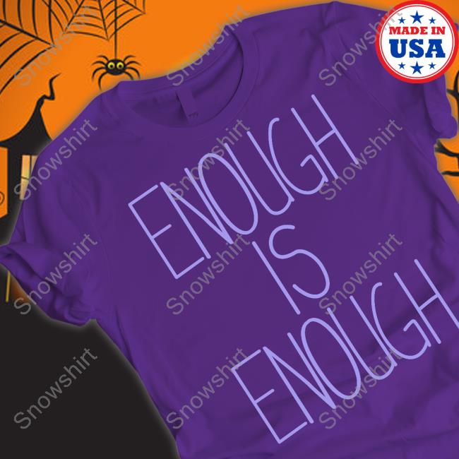 Enough Is Enough Shirt Purple