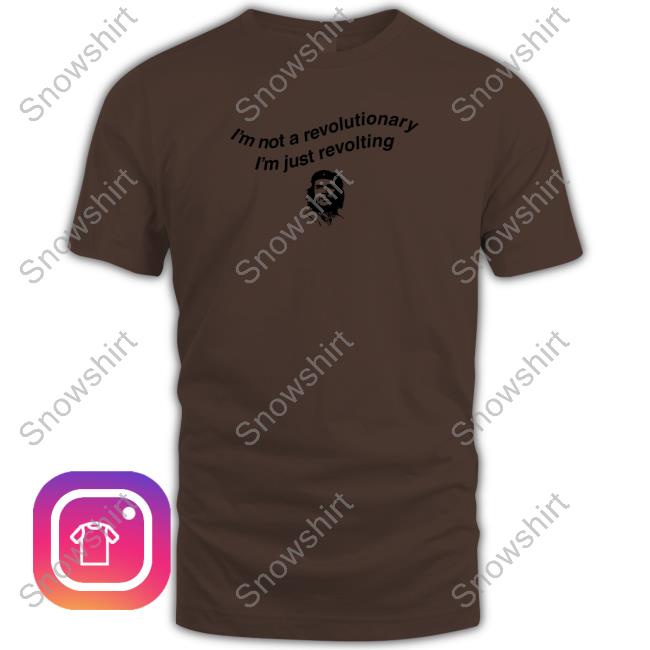 Shirts That Go Hard I'm Not A Revolutionary Hoodie