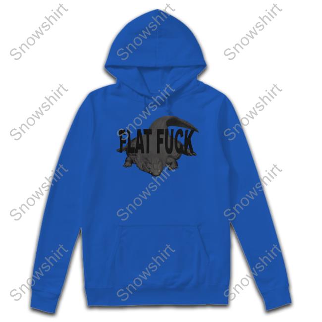 Flat Fuck Shirt New Gators Daily Merch Flat Fuck Sweatshirt