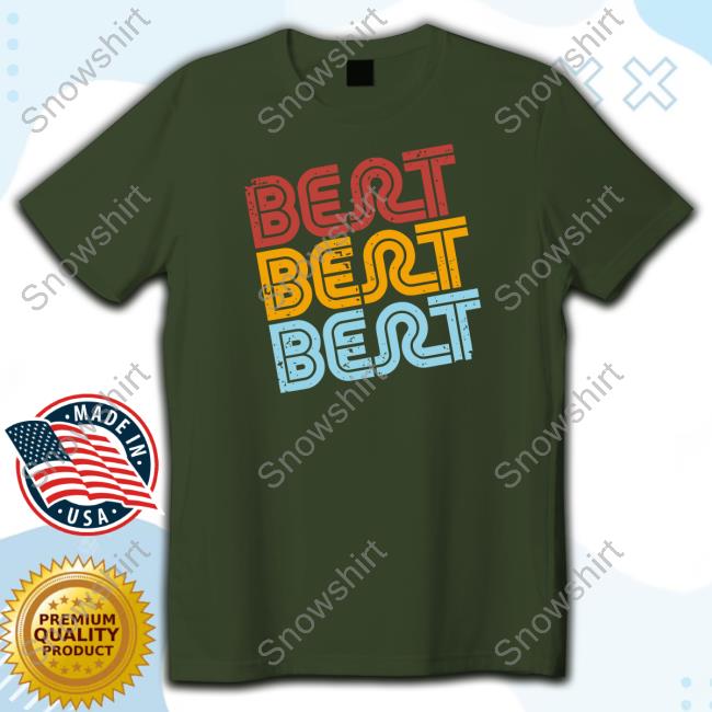 Bert Bert Bert Long Sleeve Tee Official Bert Bertbert Store Bert Bert Bert Shirt