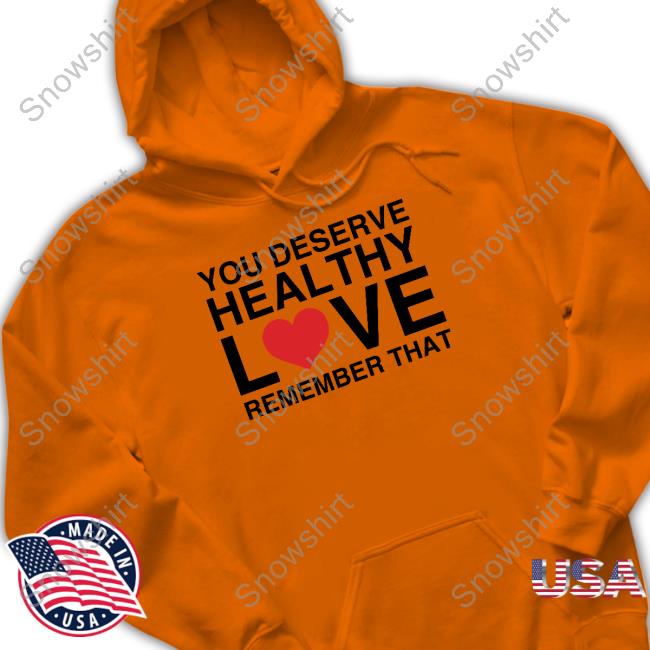 Official We're Not Really Strangers Merch You Deserve Healthy Love Remember That Sweatshirt