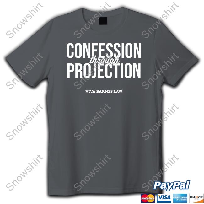 Confession Through Projection Viva Barnes Law T Shirt