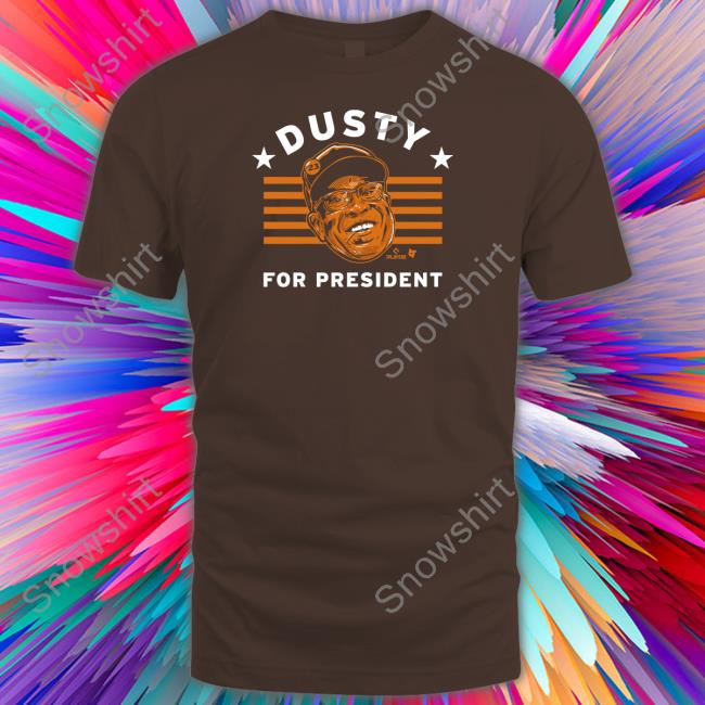 Dusty Baker For President Crewneck Sweatshirt Breakingt Dusty Baker For President Shirt