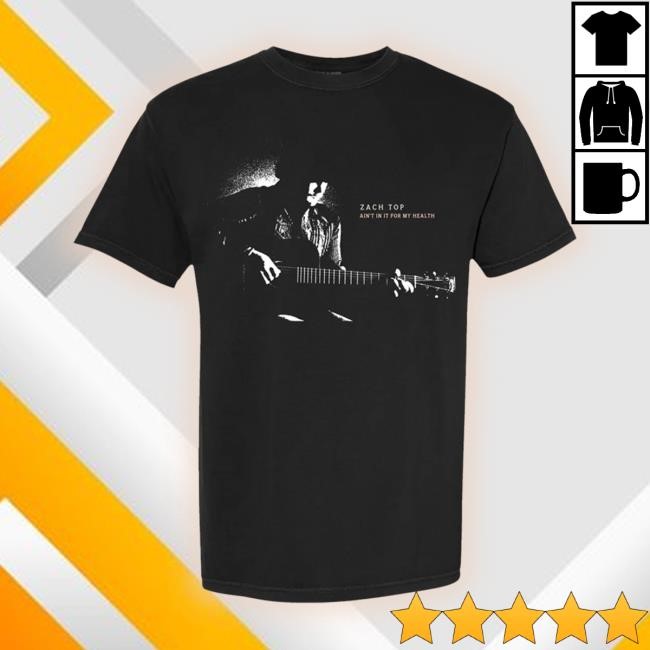 Zach Top Ain't In It for my Health T Shirt | Zach Top Merch Store Official