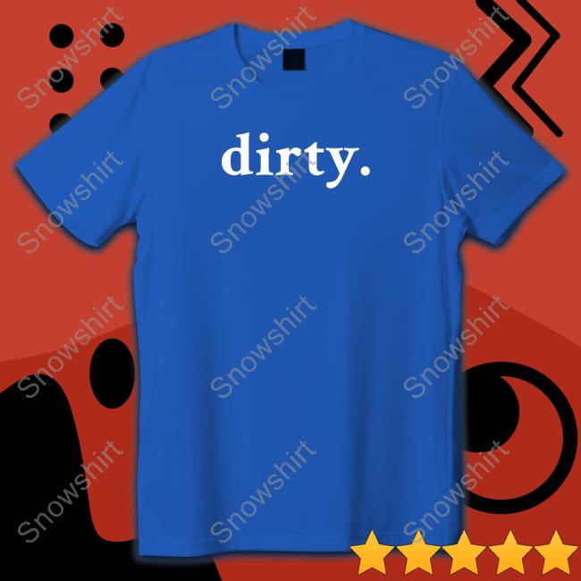 Wicked-Naughty Merch Official Dirty Shirts