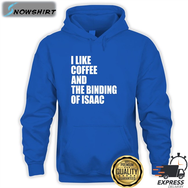 Eyvalyn I Like Coffee And The Binding Of Isaac Hoodie Eyvalyn I Like Coffee And The Binding Of Isaac Hoodies