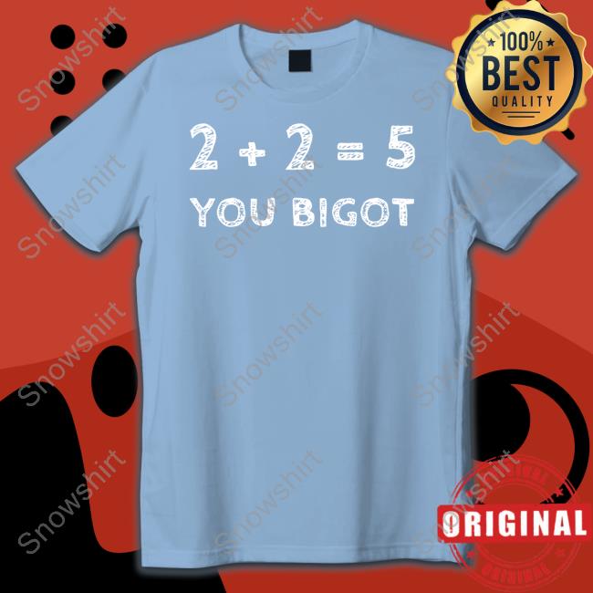 Bonfire Shop 2+2=5 You Bigot T Shirt Luke Rudkowski