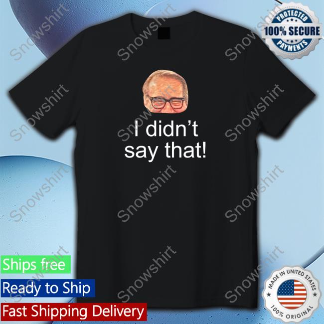 Pete Bercich Mark Rosen I Didn't Say That Hoodie Pete Bercich Mark Rosen I Didn't Say That T Shirts