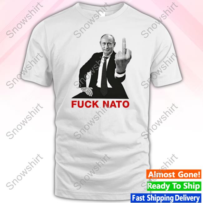 Official Friendofrussia Putin Fuck Nato Shirt Nomorenato