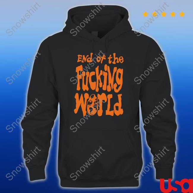 End Of The Fucking World TShirts