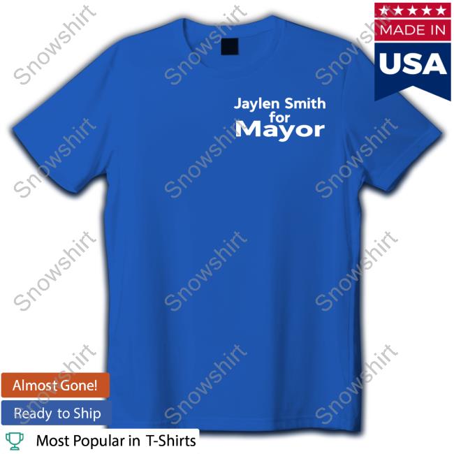 Jaylen Smith For Mayor Shirts Pop Crave Jaylen Smith For Mayor Shirts