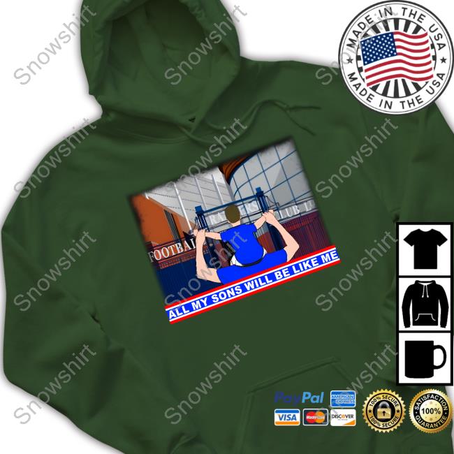 Ub07 Shop All My Sons Will Be Like Me Hoodie Union Bears Official Ub07 All My Sons Will Be Like Me Shirt