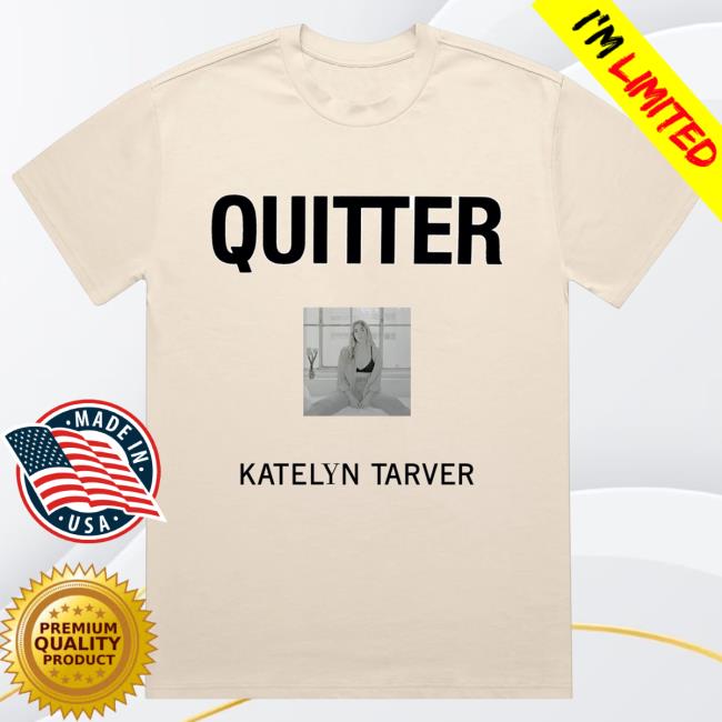 Official Katelyn Tarver Store Merch Quitter LP New Shirt