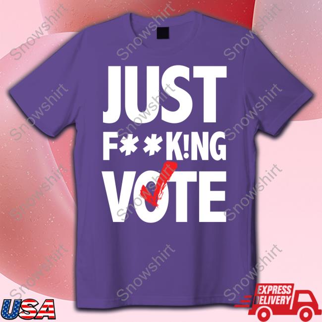 Nikki Fried Just FucKing Vote T Shirt Official Nikki Fried Just FucKing Vote Tee Shirt