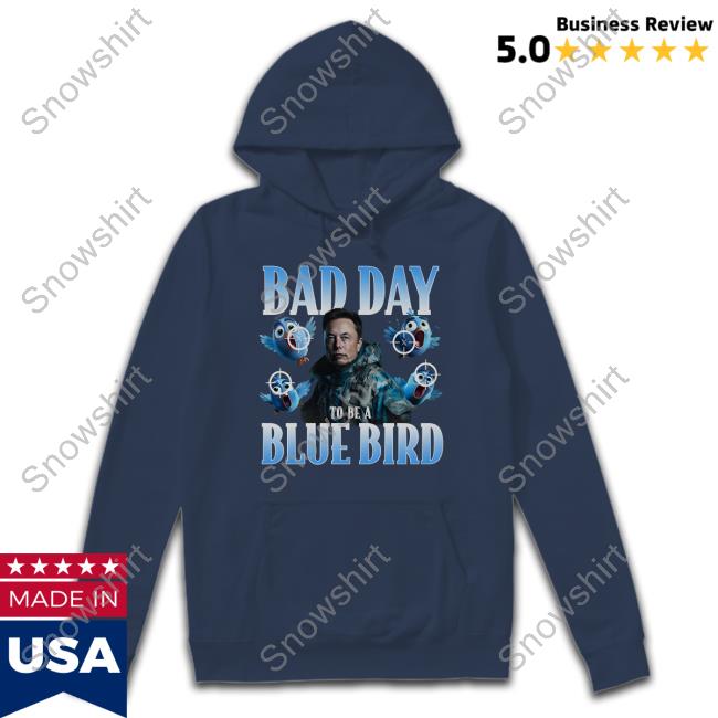 Official Bad Day To Be A Blue Bird Hoodie Store Barstool Sports Bad Day To Be A Blue Bird Long Sleeve T-Shirt