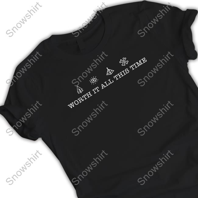 Worth It All This Time Shirt Worth It All This Time Tee