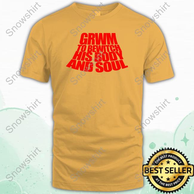 Official Grwm To Bewitch His Body And Soul T Shirts Official Camila Cabello Banter Baby Merch Grwm To Bewitch His Body And Soul Tee Shirt