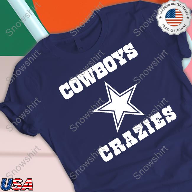Official Cowboys Crazies Shirt Dallas Cowboys Crazies Shirt