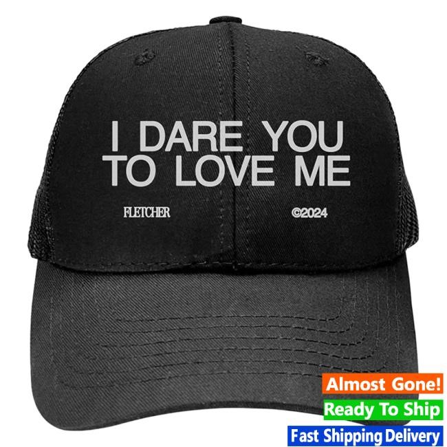 Official Fletcher Merch Store I Dare You To Love Me Trucker Hat Fletcher Clothing Shop