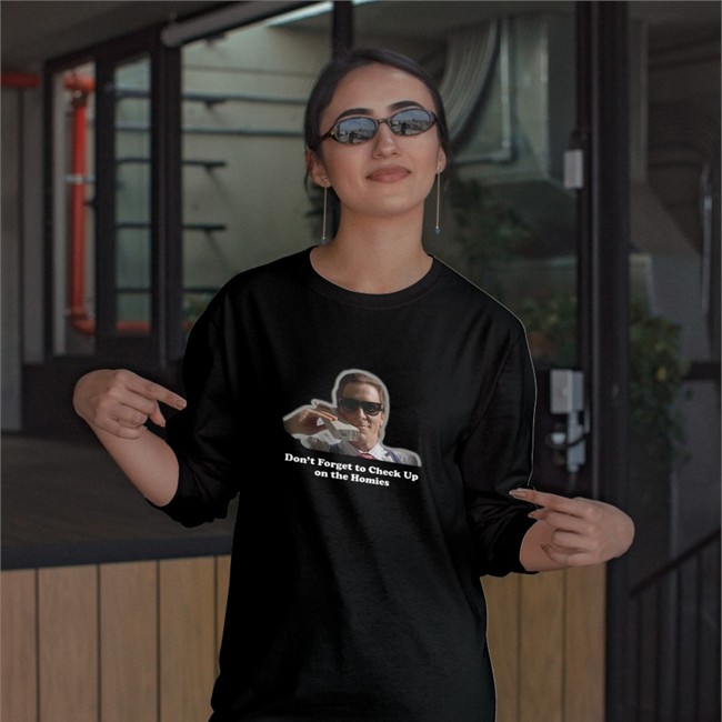 Don't Forget To Check Up On The Homies Tee Check Up On The Homies