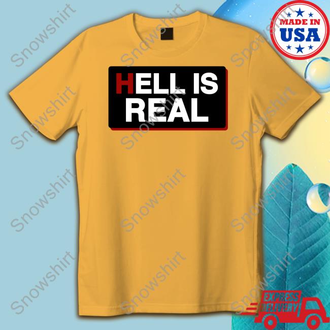 Official Hell Is Real T Shirt