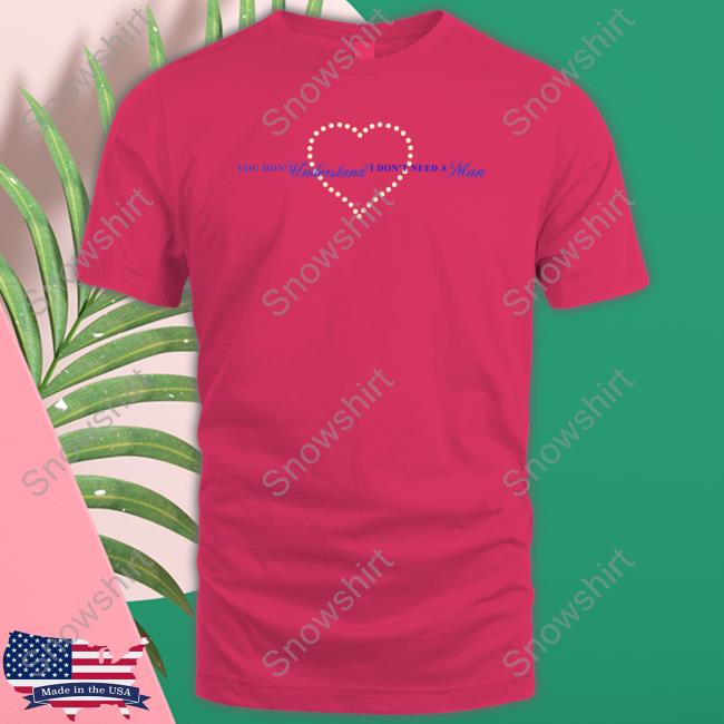 Selena Gomez Merch Heart You Don't Understand I Don't Need A Man T-Shirt