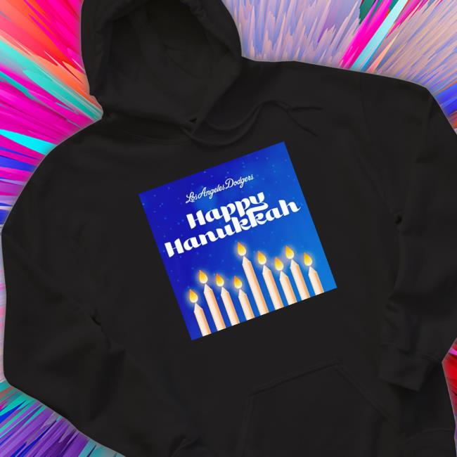Awesome happy Hanukkah Los Angeles Dodgers Hooded Sweatshirt Awesome happy Hanukkah Los Angeles Dodgers Shirt 2022