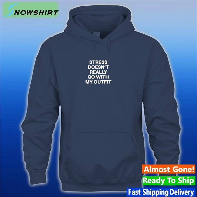 Shirts That Go Hard Stress Doesn't Really Go With My Outfit Classic Long Sleeve Tee Shirts That Go Hard Stress Doesn't Really Go With My Outfit Edition Limited Tees Shirtsthtgohard