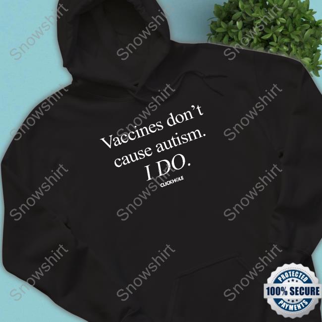 Vaccines Don't Cause Autism I Do T-Shirt